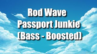 Rod Wave  Passport  Junkie Bass  Boosted [upl. by Doss]