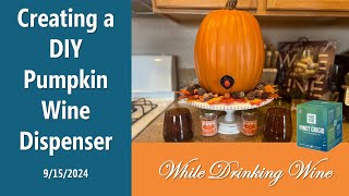 Creating a DIY Pumpkin Wine Dispenser [upl. by Anatollo]