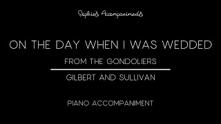 On the day when I was wedded  The Gondoliers  Piano Accompaniment [upl. by Nicholas571]