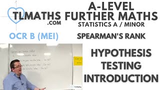 OCR MEI Statistics Minor D Spearman’s Rank 05 Hypothesis Testing Introduction [upl. by Nebe883]