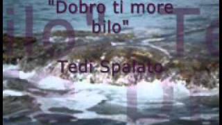 Tedi Spalato  Dobro ti more bilo wmv [upl. by Albina76]