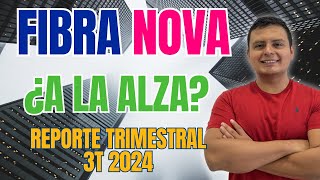 Fibra Nova FNOVA17 Ingresos Aumentan 📈 amp Distribuciones Bajan 📉  Tercer Reporte Trimestral 2024 [upl. by Ekihc62]