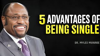 5 Advantages Of Being Single  Myles Munroe Motivation [upl. by Varien]