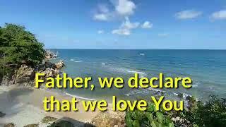 Father We Declare That We Love You with Lyrics [upl. by Winshell994]