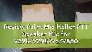 Review Palm Mic Heller PTT Speaker Mic for V298V298ProV850V980T298ST320 [upl. by Fidel]