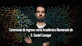 Ceremonia de ingreso como Académico Numerario de D Daniel Canogar [upl. by Odille]