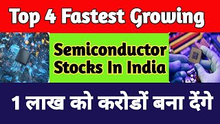 Top 4 High Growth Semiconductor Stocks In India Best Semiconductor Stocks To Invest For Longterm [upl. by Nileuqay]