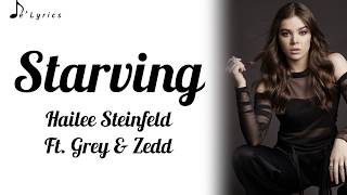 Starving  Hailee Steinfeld Ft Grey amp Zedd Lyrics [upl. by Idolah78]