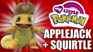 Squirtle Evolves into AppleJack  Custom My Little Pony  Pokemon Mashup [upl. by Louisa]