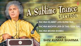 A Sublime TranceSantoorPandit Shiv Kumar Sharma Full Song Jukebox  Tseriesclassics [upl. by Anayad495]