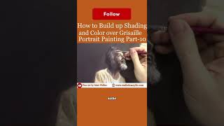 How to Build up Shading and Color Over a Grisaille Portrait Painting Part 10 Check comment section [upl. by Ydolem]