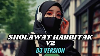 SHOLAWAT HABBITAK V2 DJ VERSION VIRAL TIKTOK TERBARU 2023 [upl. by Eiddet]