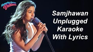 Samjhawan Unplugged Karaoke With Lyrics  Alia Bhatt  Female Karaoke [upl. by Kcub230]