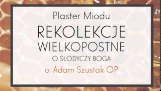 Adam Szustak OP Plaster Miodu O słodyczy Boga Epizod 2 [upl. by Mmada]