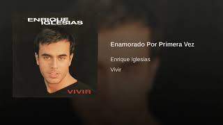 Enamorado Por Primera Vez  Enrique Iglesias [upl. by Aerona106]