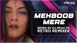 Mehboob Mere Dj Remix  Dj Prax Ps  Retro Remixer  Mujhe Mast Mahol Me Jeene De [upl. by Syned]