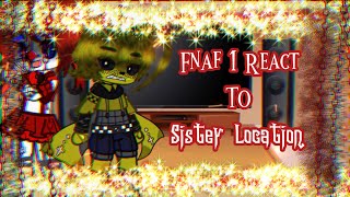 FNAF 1 React To Sister Location  Happy 8th Anniversary FNAF [upl. by Einnaffit]