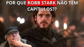 Por que ROBB STARK NÃO tem capítulos nos livros de Game of Thrones [upl. by Ecila]