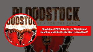 Bloodstock 2025 Headliner Predictions [upl. by Ahsoj]