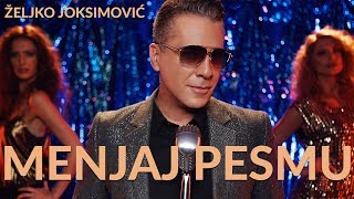 Željko Joksimović  Menjaj pesmu Official Music Video 2018 [upl. by Hoag729]