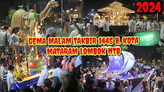 GEMA TAKBIR MALAM TAKBIR 1445 H KOTA MATARAM LOMBOK NTB 2024 [upl. by Naillimxam]