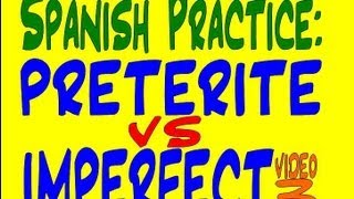 Spanish Practice Preterite vs Imperfect 3 [upl. by Bish]