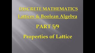 Lattices amp Boolean Algebra  Discrete Mathematics  Unit 5 – Part 5  Properties of lattice [upl. by Nossaj400]