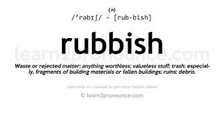 Pronunciation of Rubbish  Definition of Rubbish [upl. by Godfrey278]