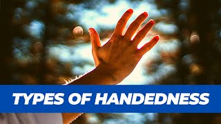 Handedness  Types of Handedness [upl. by Adnarim]