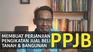 MEMBUAT PERJANJIAN PENGIKATAN JUAL BELI TANAH DAN BANGUNAN PPJB [upl. by Rodrick]