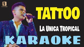 Karaoke  TATTOO  La Unica Tropical [upl. by Wakefield]