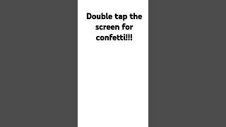 Double tap the screen for confetti [upl. by Syned]