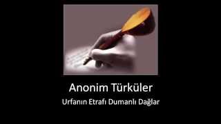 Anonim Türküler • Urfanın Etrafı Dumanlı Dağlar [upl. by Mikkel]