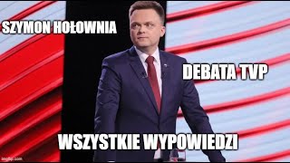 Szymon Hołownia Wszystkie wypowiedzi w Debacie Prezydenckiej TVP [upl. by Julie]