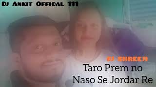 Taro Prem No Naso Se jordar Re Tara Vina Gamtu Nathi Mix Song Dj Shreeji Singar Nilu Orkestra [upl. by Faustine]