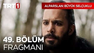 Alparslan Büyük Selçuklu 49 Bölüm Fragmanı I AlparslanBuyukSelcukluDizisi [upl. by Ettereve881]