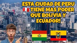 LA CIUDAD DE PERÚ 🇵🇪 QUE TIENE MAS PODER QUE BOLIVIA Y ECUADOR [upl. by Joni85]