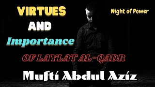 Virtues and Importance of Laylat alQadr  quotquot Night of Powerquotquot  by Mufti Abdul Aziz [upl. by Hyps]