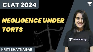 Negligence under Torts  CLAT 2024  Kriti Bhatnagar  Unacademy Law [upl. by Ahterod]