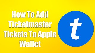 How To Add Ticketmaster Tickets To Apple Wallet [upl. by Ehrman66]