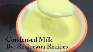 How to make Condensed Milk at Home  Recipeana [upl. by Tjaden938]