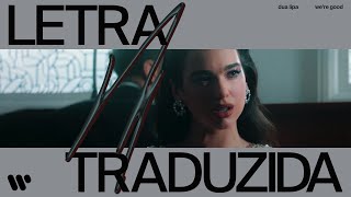 Dua Lipa  Were Good Legendado PTBR [upl. by Schoof]