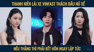 Thanh niên lái xe vinfast thách đấu nữ xế nếu thắng phải lập tức kết hôn [upl. by Herwig]