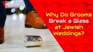 Why Do Grooms Break a Glass at Jewish Weddings [upl. by Sutphin]