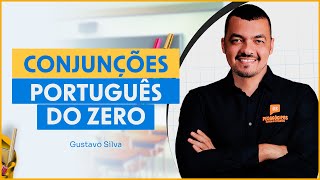 CONJUNÇÕES PORTUGUÊS DO ZERO  Com o professor Gustavo Silva [upl. by Leahcimaj241]