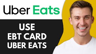 How to Use EBT Card on Uber Eats Full Guide [upl. by Glynn]