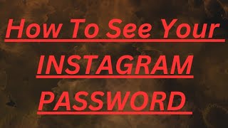 HOW TO SEE YOUR PASSWORD 🔑 HOW TO CREATE NEW PASSWORD  HOW TO FORGOT PASSWORD OF INSTAGRAM [upl. by Hoem]