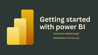 Power BI Installation amp Interface Overview [upl. by Loats105]