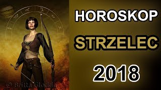 HOROSKOP 2018  STRZELEC  HOROSKOP NA ROK 2018 [upl. by Sibylle]