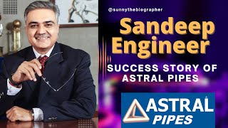 Sandeep Engineer Success Story Of ASTRAL PIPES sunnythebiographer [upl. by Heinrich]